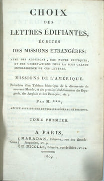 CHOIX DES LETTRES ÉDIFIANTES ÉCRITES DES MISSIONS ÉTRANGERES ; AVEC DES ADDITIONS, DES NOTES CRITIQUES, ET DES OBSERVATIONS POUR LA PLUS GRANDES ...