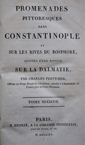 PROMENADES PITTORESUQE DANS CONSTANTINOPLE ET SUR LES RIVES DU BOSPHORE, SUIVIE D’UNE NOTICE SUR LA DALMATIE.