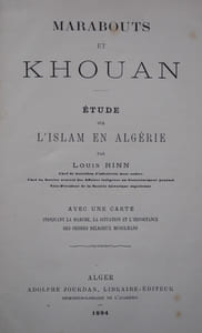 MARABOUTS ET KHOUAN. Études sur l’Islam en Algérie. Avec une carte indiquant la marche, la situation et l’importance des ordres religieux musulmans.