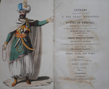 Letters Written During A Ten Year’s Residence At the Court Of Tripoli; Published From the Originals In The Possession Of the Family Of The Late Richard Tully, Esq.; The British Consul: Comprising Authentic Memoirs and Anecdotes Of The Reigning Bashaw, His Family, And Other Persons Of Distinction; Also, An Account Of The Domestic Manners Of the Moors, Arabs, And Turks. 