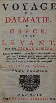 Voyage de Dalmatie, de Grèce et du levant.. WHELER G.