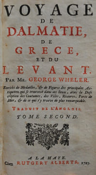 Voyage de Dalmatie, de Grèce et du levant.. WHELER G.