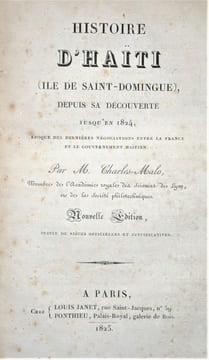 HISTOIRE D’HAÏTI (ILE DE SAINT DOMINGUE), DEPUIS DA DÉCOUVERTE JUSQU’EN 1824, ÉPOQUE DES DERNIERES NEGOCIATIONS ENTRE LA FRANCE ET LE GOUVERNEMENT ...