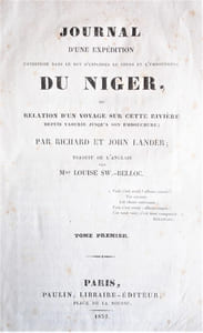 JOURNAL D’UNE EXPEDITION ENTREPRISE DANS LE BUT D’EXPLORER LE COURS ET L’EMBOUCHURE DU NIGER, OU RELATION D’UN VOYAGE SUR CETTE RIVIERE DEPUIS YAOURIE JUSQU’À SON EMBOUCHURE. TRADUIT DE L’ANGLAIS PAR MME LOUISE SW. -BELLOC.