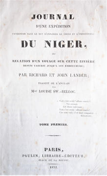 JOURNAL D’UNE EXPEDITION ENTREPRISE DANS LE BUT D’EXPLORER LE COURS ET L’EMBOUCHURE DU NIGER, OU RELATION D’UN VOYAGE SUR CETTE RIVIERE DEPUIS YAOURIE ...