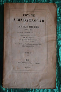  Voyage à Madagascar et aux îles Comores (1823 à 1830), précédé d'une notice historique et géographique sur Madagascar, par M. Eugène de Froberville. Avec un atlas de huit vues et costumes dessinés par V. Adam, et deux cartes géographiques.
