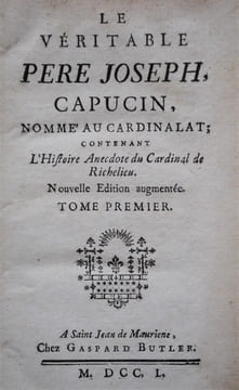 Le Véritable Père Joseph Capucin, nommé au Cardinalat ; contenant l’Histoire Anecdote du cardinal de Richelieu. Nouvelle Édition augmentée. . RICHARD ...