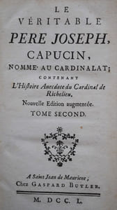 Le Véritable Père Joseph Capucin, nommé au Cardinalat ; contenant l’Histoire Anecdote du cardinal de Richelieu. Nouvelle Édition augmentée. 