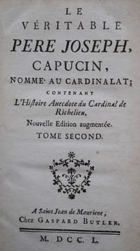 Le Véritable Père Joseph Capucin, nommé au Cardinalat ; contenant l’Histoire Anecdote du cardinal de Richelieu. Nouvelle Édition augmentée. . RICHARD ...