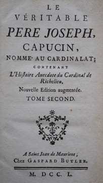 Le Véritable Père Joseph Capucin, nommé au Cardinalat ; contenant l’Histoire Anecdote du cardinal de Richelieu. Nouvelle Édition augmentée. . RICHARD ...