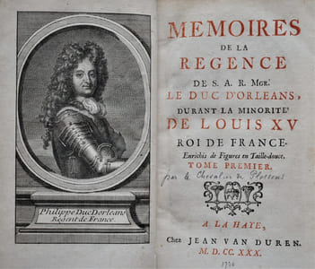 Mémoires de la Régence de S.A.R. Le Duc D’Orléans, durant la minorité de Louis XV Roi de France. Enrichis de figures en taille-douce. 