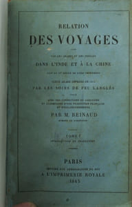 Relation des voyages faits par les Arabes et les Persans dans l'Inde et à la Chine dans le IXe siècle de l'ère chrétienne.