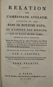 SYMES, (Major Michel). - RELATION DE L'AMBASSADE ANGLAISE, envoyée en 1795 dans le Royaume d'Ava, ou l'Empire des Birmans, par le Major Michel Symes, chargé de cette Ambassade. Suivie d'un Voyage fait, en 1798, à Colombo, dans l'Ile de Ceylan, et à la Baie de Da Lagoa, sur la côte orientale de l'Afrique; de la Description de l'Ile de Carnicobar et des Ruines de Mavalipouram: traduits de l'anglais avec des notes par J. Castera - Avec une Collection de 30 Planches, gravées en taille-douce par J.B.P. Tardieu, dessinées sur les lieux sous les yeux de l'Ambassadeur.