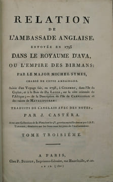 SYMES, (Major Michel). - RELATION DE L'AMBASSADE ANGLAISE, envoyée en 1795 dans le Royaume d'Ava, ou l'Empire des Birmans, par le Major Michel Symes, ...
