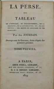 La Perse, ou tableau de l'histoire, du gouvernement, de la religion, de la littérature, etc., de cet empire; des mœurs et coutumes de ses habitans. 