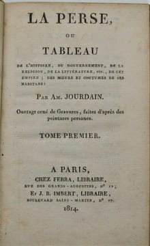 La Perse, ou tableau de l'histoire, du gouvernement, de la religion, de la littérature, etc., de cet empire; des mœurs et coutumes de ses habitans. . ...