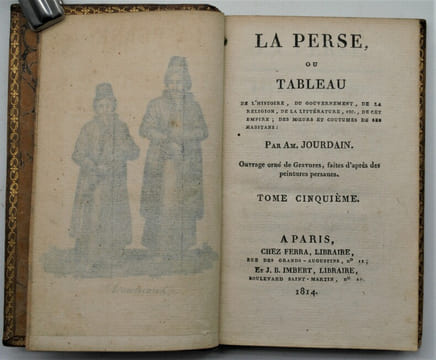 La Perse, ou tableau de l'histoire, du gouvernement, de la religion, de la littérature, etc., de cet empire; des mœurs et coutumes de ses habitans. . ...
