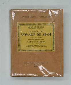 Journal du Voyage de Siam fait en 1685 & 1686. Précédé d'une étude par Maurice Garçon sur le Siam et Choisy, l'un des hommes les plus singuliers de son temps.