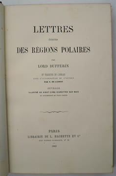 Lettres écrites des régions polaires par Lord Dufferin et Traduites de l'anglais avec l'autorisation de l'auteur par F. de Lanoie. Lord DUFFERIN