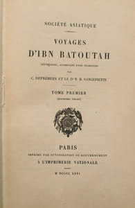 Voyages d’Ibn Batoutah , texte arabe, accompagné d’une traduction par C.Defrémery et le Dr R. Sanguinetti