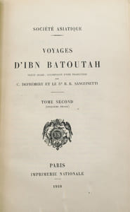 Voyages d’Ibn Batoutah , texte arabe, accompagné d’une traduction par C.Defrémery et le Dr R. Sanguinetti