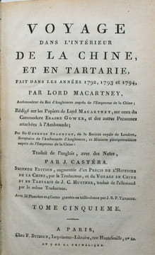 Voyage dans l'intérieur de la Chine et en Tartarie, fait dans les années 1792, 1793 et 1794, par Lord Macartney, ambassadeur du roi d'Angleterre ...