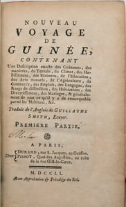 Nouveau voyage de Guinée, contenant une description exacte des coutumes, des manières, du terrain, du climat, des habillemens, des bâtimens, de l'éducation, des arts manuels, de l'agriculture, du commerce, des emplois, des langages, des rangs de distinction, des habitations, des divertissemens, des mariages et généralement de tout ce qu'il y a de remarquable parmi les habitans.
Traduit de l'anglais de Guillaume Smith, Ecuyer.