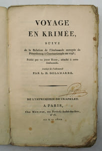 Voyage en Krimée, suivi de la Relation de l'Ambassade envoyée de Pétersbourg à Constantinople en 1793 ; Publié par un jeune Russe, attaché à cette Ambassade. Traduit de l'allemand par L. H. 
DELAMARRE. 