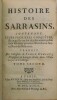 Histoire des Sarrasins, contenant leurs premières conquêtes, & ce qu'ils ont fait de plus remarquables sous les onze premiers Khalifes ou successeurs ...