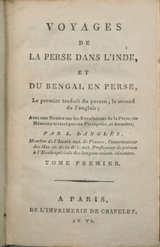 Voyages de la Perse dans l'Inde, et du Bengale en Perse, le premier traduit du persan, le second de l'anglais ; Avec une Notice sur les Révolutions de ...