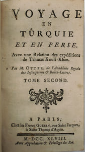 Voyage En Turquie Et En Perse. Avec une Relation des expéditions de Tahmas Kouli-Khan. Par M. Otter, de l'Académie Royale des Inscriptions & Belles-Lettres.