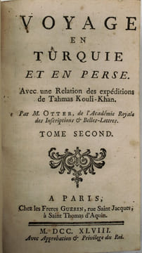 Voyage En Turquie Et En Perse. Avec une Relation des expéditions de Tahmas Kouli-Khan. Par M. Otter, de l'Académie Royale des Inscriptions & ...