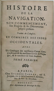 Histoire de la navigation, son commencement, son progrès et ses découvertes jusqu'à présent. Traduit de l'Anglais. Le commerce des Indes Occidentales. Avec un catalogue des meilleures cartes géographiques et des meilleurs livres de voyages, et le caractère de leurs auteurs. 