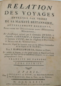 Relation des voyages entrepris par ordre de sa majesté britannique, …. et successivement exécutés par le Commodore Byron, le Capitaine Carteret, le Capitaine Wallis & le Capitaine Cook, dans les vaisseaux le Dauphin, le Swallow & l'Endeavour ...