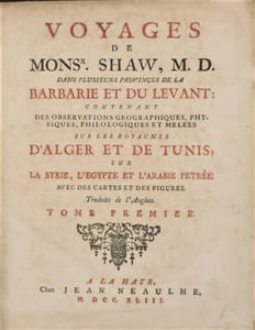 Voyages dans plusieurs provinces de la Barbarie et du Levant : contenant des observations géographiques, physiques, physiologiques et mêlées sur les royaumes d Alger et de Tunis, la Syrie, L Égypte et l Arabie Pétrée avec des cartes et des figures.
