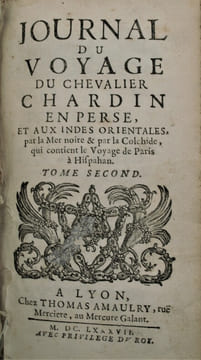 Journal du voyage du chevalier Chardin en Perse et aux Indes Orientales par la mer Noire et par la Colchide qui contient le voyage de Paris à ...