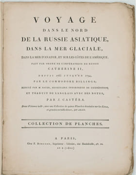 Voyage fait par ordre de l'Impératrice de Russie Catherine II, dans le nord de la Russie asiatique, dans la mer glaciale, dans la mer d'Anadyr, et sur ...