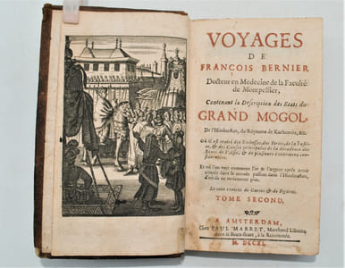 Voyages de François Bernier...contenant la description des États du Grand Mogol, de l'Hindoustan, du royaume de Kachemire, etc. Où il est traité des richesses, des forces, de la justice & des causes principales de la décadence des États de l'Asie, & de plusieurs évenemens considérables ….