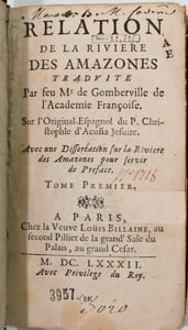 Relation de la Riviere des Amazones traduite par feu Mr de Gomberville de l'Académie Françoise , …., Avec une dissertation sur la rivière des Amazones pour service de préface.