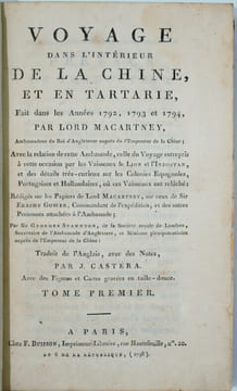 Voyage dans l'intérieur de la Chine et en Tartarie, fait dans les années 1792, 1793 et 1794, par Lord Macartney, ambassadeur du roi d'Angleterre ...