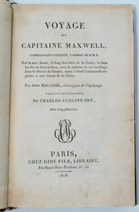 Voyage du Capitaine MAXWELL, commandant l'Alceste, vaisseau de S. M. B. sur la Mer Jaune, le long des côtes de la Corée, et dans les îles de Liou-Tchiou, avec la relation de son naufrage dans le détroit de Gaspar, ayant à bord l'ambassade anglaise, à son retour de Chine. Par John Mac-Leod, chirurgien de l'équipage.