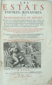 Les Estats, Empires, Royaumes, et principautez du monde, representez par l'ordre, & veritable description des Pays, Moeurs des Peuples, Forces, Richesses, Gouvernemens, Religions, Princes, Magistrats & Souverains qui ont gouvernés... 