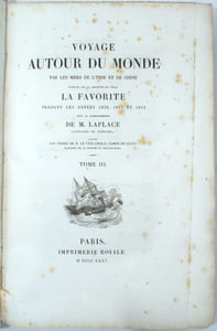 VOYAGE AUTOUR DU MONDE PAR LES MERS DE L'INDE ET DE LA CHINE EXÉCUTÉ SUR LA CORVETTE DE L’ÉTAT LA FAVORITE PENDANT LES ANNÉES 1830, 1831, 1832 SOUS LE COMMANDEMENT DE M. LAPLACE.