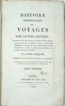 Histoire chronologique des voyages vers le pole arctique, entrepris pour découvrir un passage entre l’océan Atlantique et le grand-océan, depuis les ...