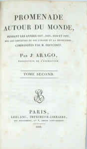 Promenade autour du monde, pendant les années 1817, 1818, 1819 et 1820, sur les corvettes du roi l'Uranie et la Physicienne, commandées par M. Freycinet. Par Jacques Arago ,dessinateur de l’expédition .