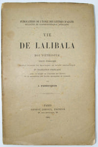 Vie de Lalibala, roi d'Éthiopie : texte éthiopien publié d'après un manuscrit du musée britannique et traduction française avec un résumé de l'histoire des Zagüés et la description des églises monolithes de Lalibala 