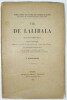 Vie de Lalibala, roi d'Éthiopie : texte éthiopien publié d'après un manuscrit du musée britannique et traduction française avec un résumé de ...