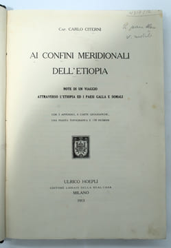 Ai confini meridionali dell'Etiopia. Note di un viaggio attraverso l'Etiopia ed i paesi Galla e Somali . CITERNI , Carlo