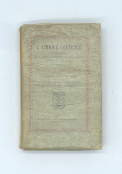L'Afrique centrale : expéditions au lac Victoria-Nyanza et au Makrana Niam-Niam à l'ouest du Nil Blanc. CHAILLE-LONG (Colonel Charles)