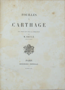 Fouilles à Carthage aux frais et sous la direction de M. Beulé.